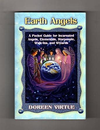 Earth Angels A Pocket Guide for Incarnated Angels, Elementals, Starpeople, Walk-Ins, and Wizards Doc